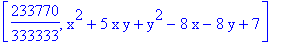 [233770/333333, x^2+5*x*y+y^2-8*x-8*y+7]